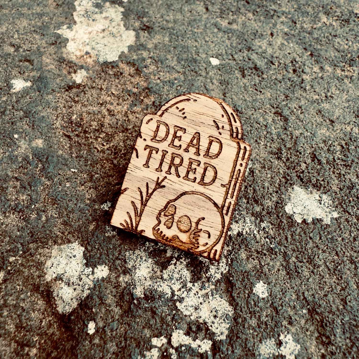 DEAD TIRED - WOODEN PIN