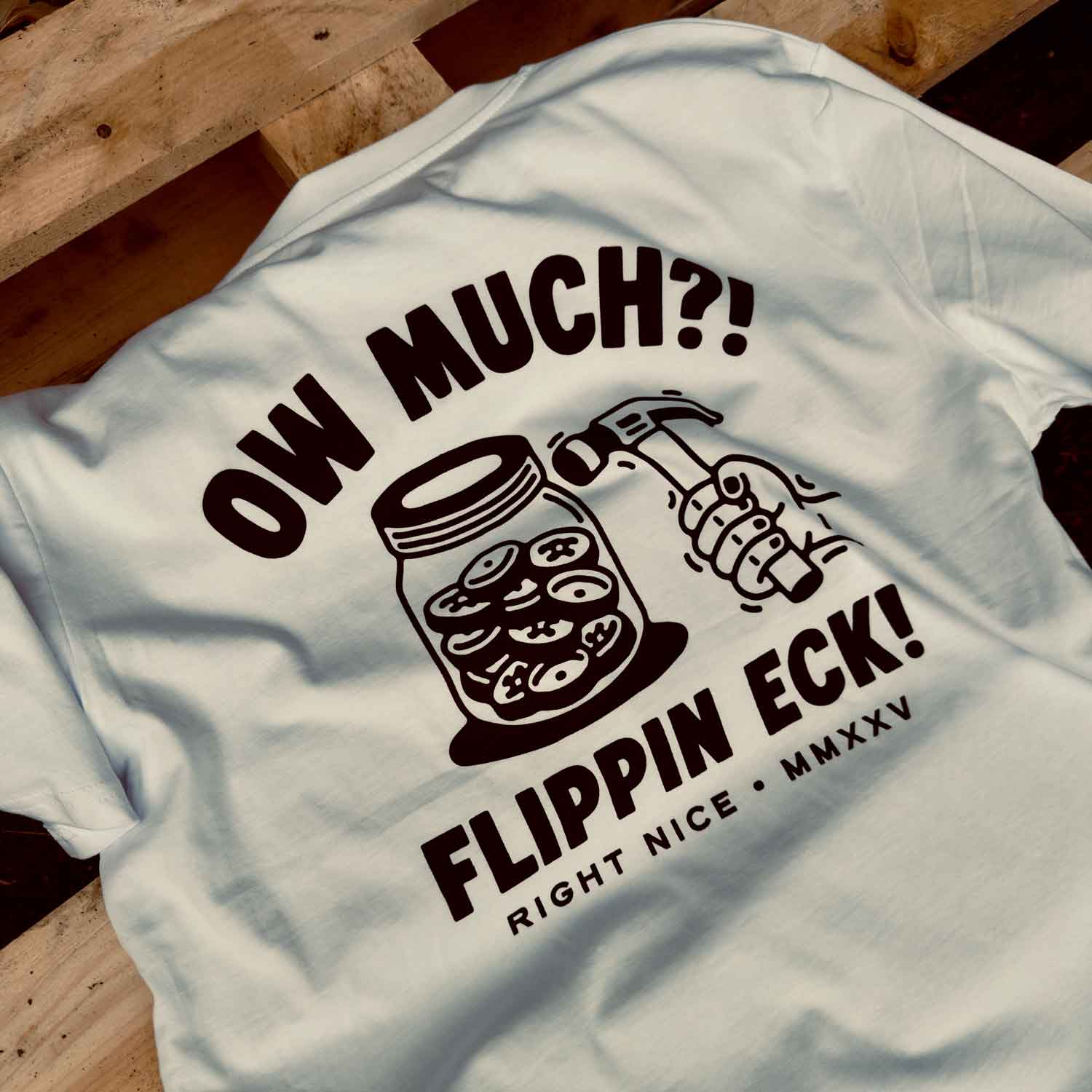 OW MUCH?! - T-SHIRT – Right Nice Stuff