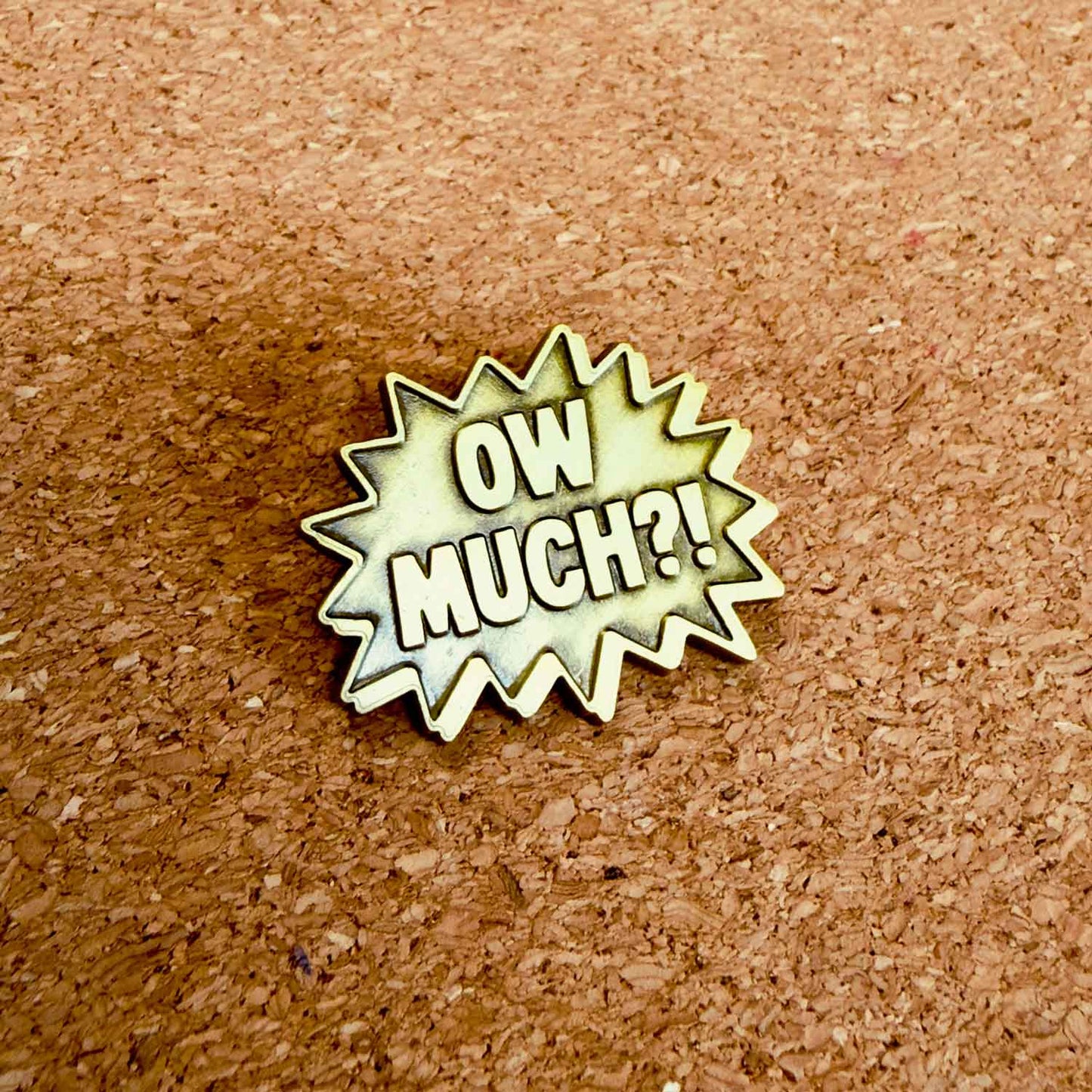 OW MUCH?! - ENAMEL PIN