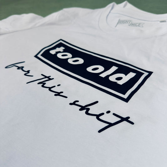 TOO OLD - T-SHIRT